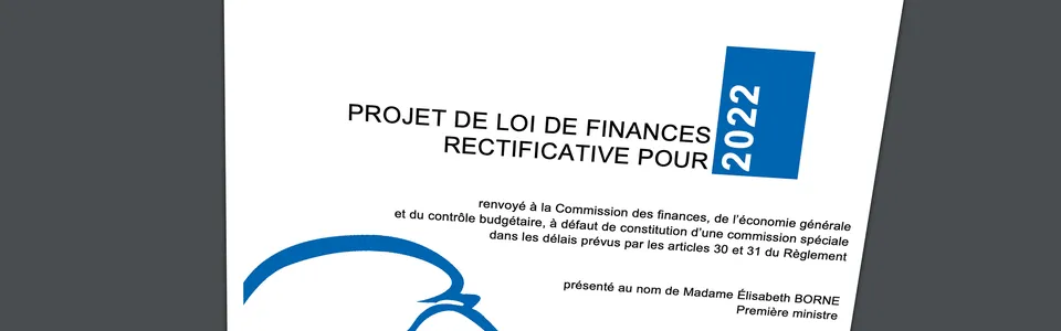 Ce qu’il faut retenir du budget rectificatif 2022 et du projet de loi pouvoir d’achat